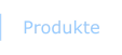 Produkte